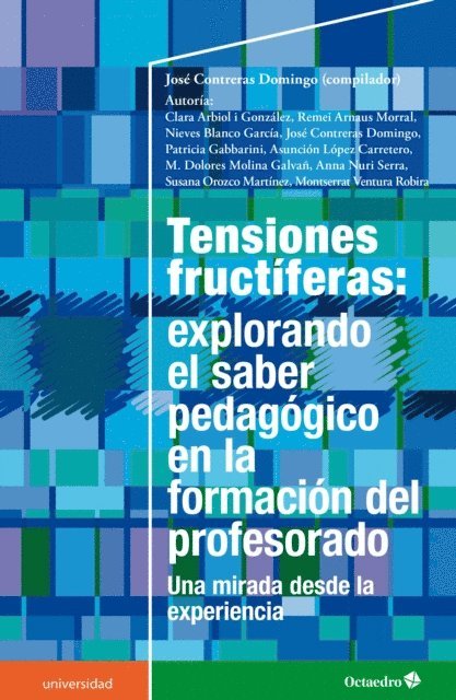 Jose Contreras Domingo - Tensiones fructíferas: explorando el saber pedagógico en la formación del profesorado, E-bok