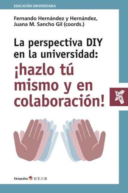 Juana Maria Sancho Gil, Fernando Hernandez y Hernandez - La perspectiva DIY en la universidad: ¡hazlo tú mismo y en colaboración!, E-bok