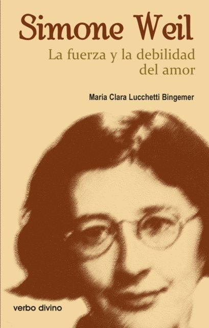 Maria Clara Bingemer - Simone Weil: la fuerza y la debilidad del amor, E-bok
