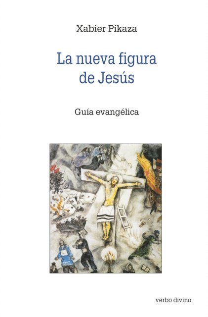 Xabier Pikaza Ibarrondo - La nueva figura de Jesús, E-bok