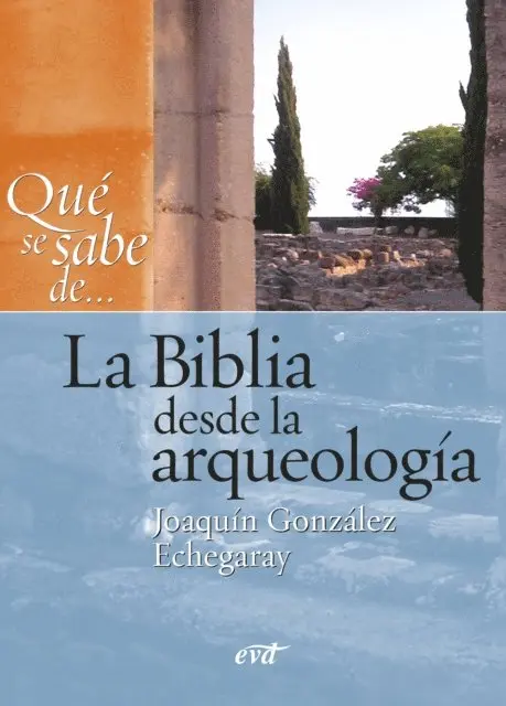 Joaquin Gonzalez Echegaray - Qué se sabe de... La Biblia desde la arqueología, E-bok. Tillgänglighet: Lägg i varukorg