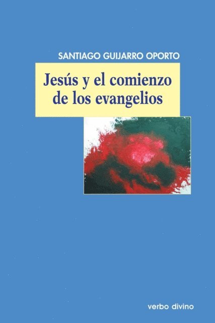 Santiago Guijarro Oporto - Jesús y el comienzo de los evangelios, E-bok