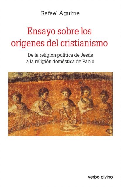 Rafael Aguirre Monasterio - Ensayo sobre los orígenes del cristianismo, E-bok