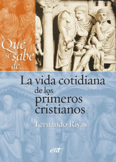 Fernando Rivas Rebaque - Qué se sabe de... La vida cotidiana de los primeros cristianos, E-bok