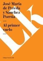 José María de Pereda - Al primer vuelo, Häftad