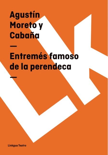 Agustin Moreto y Cabana - Entremés famoso de la perendeca, E-bok