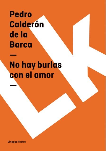 Pedro Calderon de la Barca - No hay burlas con el amor, E-bok