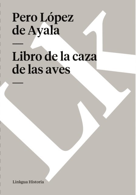 Pero Lopez de Ayala, Jose Gutierrez de la Vega - Libro de la caza de las aves, E-bok