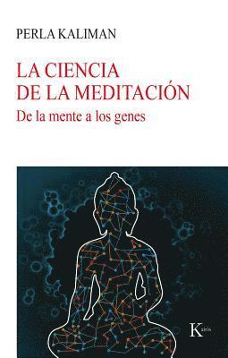 Perla Kaliman - La Ciencia de la Meditación: de la Mente a Los Genes, Häftad