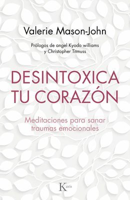 Valerie Mason-John - Desintoxica Tu Corazón: Meditaciones Para Sanar Traumas Emocionales, Häftad. Tillgänglighet: Tillfälligt slut