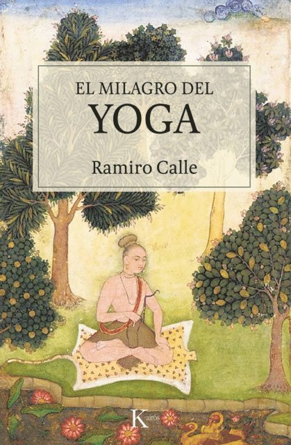 Ramiro Calle - El milagro del yoga, E-bok