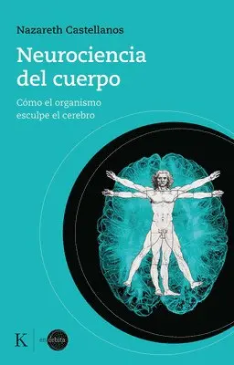 Nazareth Castellanos - Neurociencia del Cuerpo: Cómo El Organismo Esculpe El Cerebro, Häftad. Tillgänglighet: Lägg i varukorg