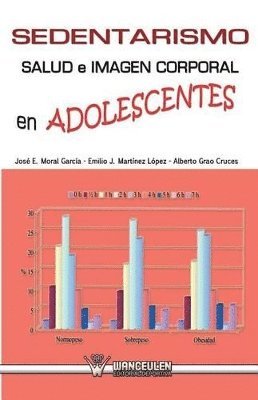Emilio J. Martinez Lopez, Alberto Grao Cruces - Sedentarismo salud e imagen corporal en adolescentes, Häftad