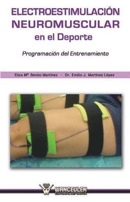 Emilio J. Martinez Lopez, Elisa Maria Benito Martinez - Electroestimulacion neuromuscular en el deporte: Programación del entrenamiento, Häftad