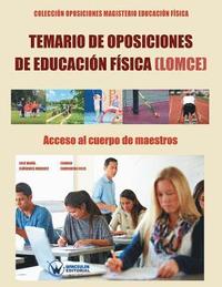 Temario de Oposiciones de Educacin Fsica (LOMCE). Acceso al Cuerpo de Maestros: Coleccin Oposiciones Magisterio Educacin Fsica