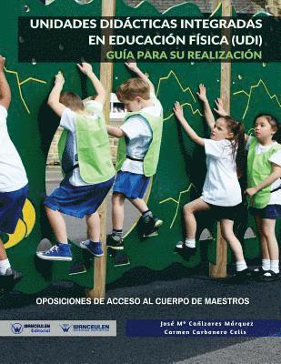 Unidades Didácticas integradas en Educación Física (UDI): Guía para su realización. Oposiciones de acceso al cuerpo de Maestros