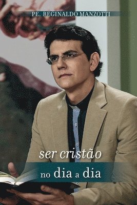 Padre Reginaldo Manzotti - Ser cristão no dia a dia, Häftad