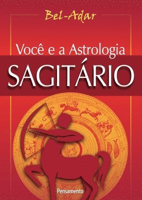 Bel-Adar - Voce e a Astrologia Sagitário, Häftad