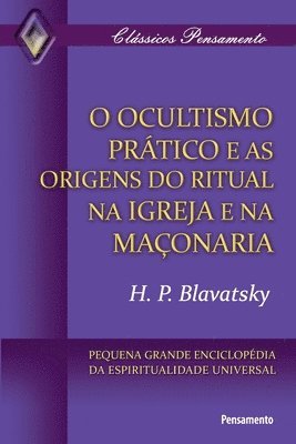 H P Blavatsky - Ocultismo Prático e as Origens do Ritual na Igreja, Häftad