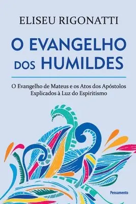 Eliseu Rigonatti - O Evangelho Dos Humildes, Häftad. Tillgänglighet: Lägg i varukorg
