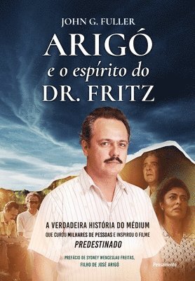 John G Fuller - Arigó e o espírito do Dr. Fritz, Häftad