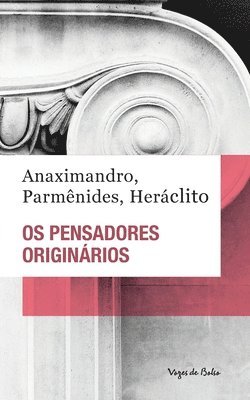Parmênides Heráclito Anaximandro - Os Pensadores Originários (edição de bolso), Häftad