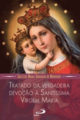 São Luis Maria de Montfort - Tratado da verdadeira devoção a Santissima Virgem Maria, Häftad