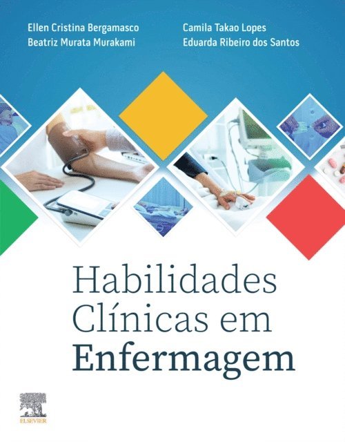 Eduarda Ribeiro Santos, Beatriz Murata Murakami, Camila Takao Lopes, Ellen Cristina Bergamasco - Habilidades Clinicas de Enfermagem, E-bok