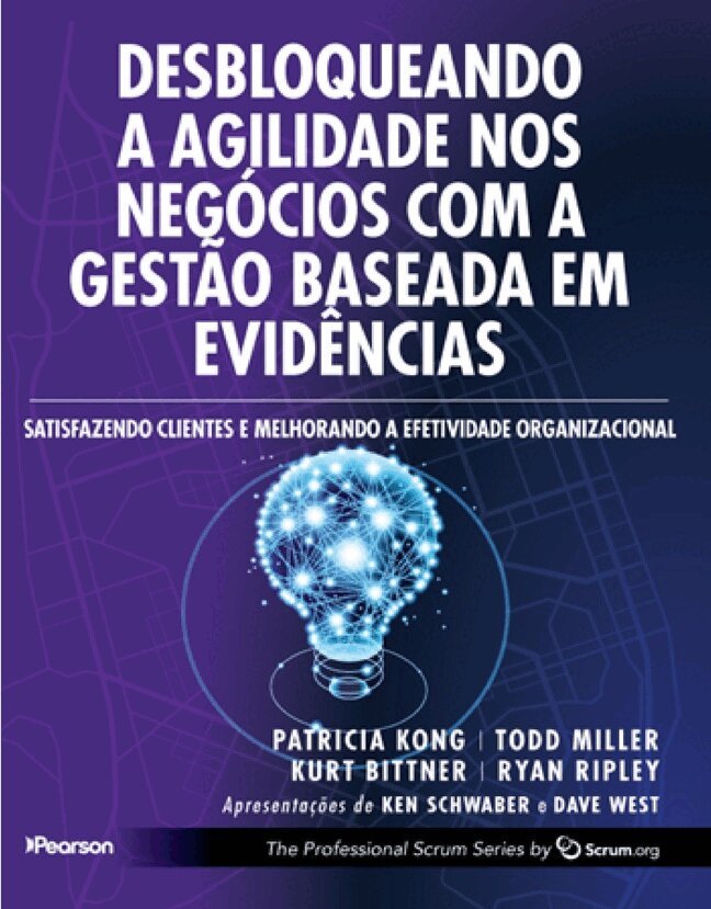 Patricia Kong, Todd Miller, Kurt Bittner, Ryan Ripley - Desbloqueando a Agilidade dos Negócios com o Gerenciamento Baseado em Evidências, Övrigt