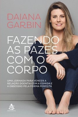 Daiana Garbin - Fazendo as pazes com o corpo, Häftad
