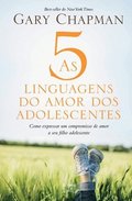 As 5 linguagens do amor dos adolescentes