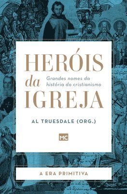 Al Truesdale - Heróis da Igreja - Vol. 1 - A Era Primitiva, Häftad