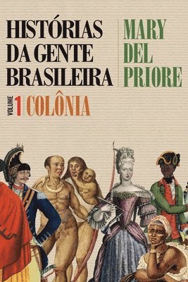 Mary del Priore - Histórias da gente brasileira - Colônia - Vol. 1, Häftad