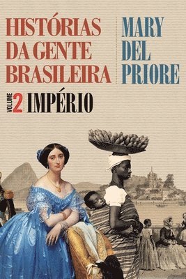 Mary del Priore - Histórias da gente brasileira - Império - Vol. 2, Häftad