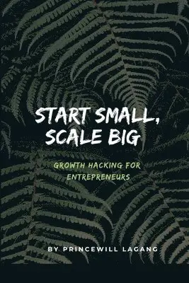Princewill Lagang - Start Small, Scale Big, Häftad. Tillgänglighet: Lägg i varukorg