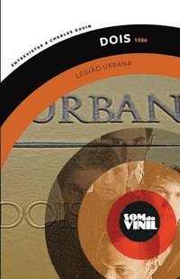 Legio Urbana, Dois (1986): Som do Vinil, entrevistas a Charles Gavin