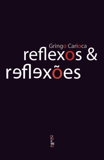 Gringo Carioca - Reflexos & reflexões, E-bok