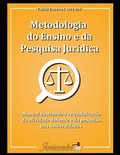 Metodologia do ensino e da pesquisa jurdica: Manual destinado  requalificao da atividade docente e da pesquisa nas universidades