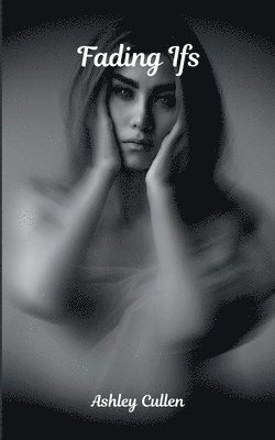 Ashley Cullen - Fading Ifs, Häftad