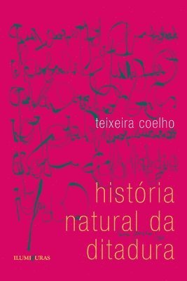Teixeira Coelho - História natural da ditadura, Häftad