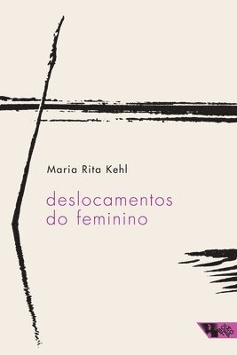 Maria Rita Kehl - Deslocamentos do feminino, Häftad