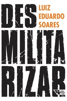 Luiz Eduardo Soares - Desmilitarizar, Häftad