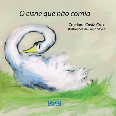Cristiane Costa Cruz - O Cisne Que Não Comia, Häftad
