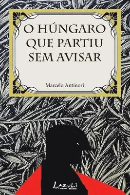 Marcelo Antinori - O Hungaro Que Partiu Sem Avisar, Häftad. Tillgänglighet: Lägg i varukorg