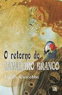 Lucas Giacobbo - O retorno do Cavaleiro Branco, Häftad. Tillgänglighet: Lägg i varukorg