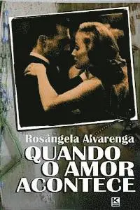 Rosangela Alvarenga - Quando o amor acontece, Häftad. Tillgänglighet: Lägg i varukorg