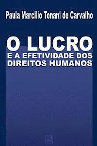 Paula Marcilio Tonani De Carvalho - O Lucro e a Efetividade Dos Direitos Humanos, Häftad. Tillgänglighet: Lägg i varukorg