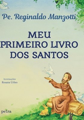 Padre Reginaldo Manzotti - Meu primeiro livro dos santos, Inbunden