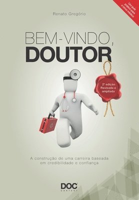 Renato Gregorio - Bem-Vindo, Doutor: A Construção de Uma Carreira Baseada Em Credibilidade E Confiança, Häftad