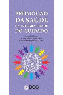 Mirna Albuquerque Frota - Promoção Da Saúde Na Integralidade Do Cuidado, Häftad